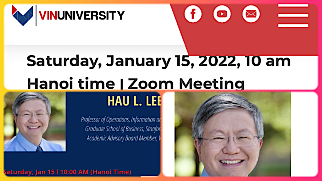 Đại học VinUniversity Thứ bảy 15/1/2022 “Những đổi mới để chuyển đổi kinh doanh trong các nền kinh tế đang phát triển” Diễn giả: Ph.D. – Hau L. Lee,